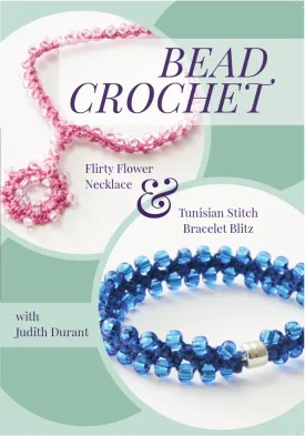 Bead Crochet with Judith Durant: Flirty Flower Necklace & Tunisian Stitch Bracelet Blitz