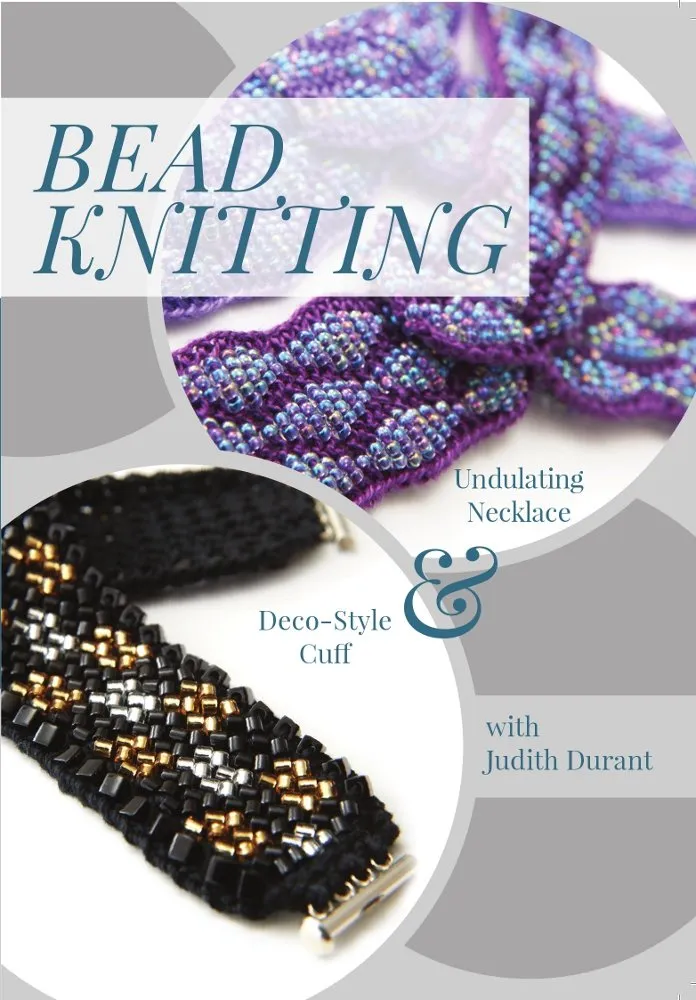 Bead Knitting with Judith Durant: Undulating Necklace & Deco-Style Cuff