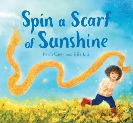 Spin a Scarf of Sunshine Hardcover  Picture Book, May 4, 2021