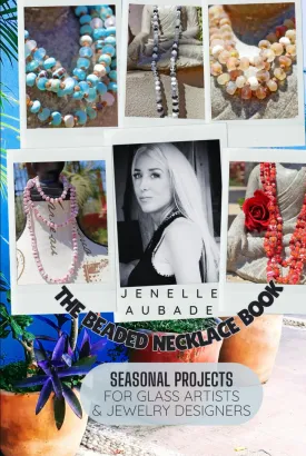 The Beaded Necklace Book: Seasonal Projects for Glass Artists & Jewelry Designers VOL 1 (Bohemian Beaded Necklaces by Glass Artist Jenelle Aubade) Hardcover  June 23, 2024