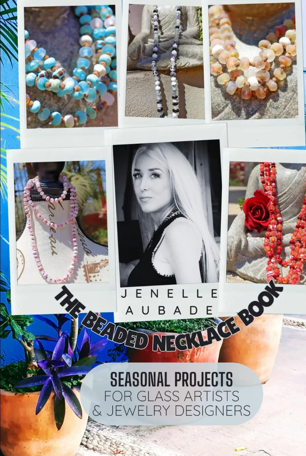 The Beaded Necklace Book: Seasonal Projects for Glass Artists & Jewelry Designers VOL 1 (Bohemian Beaded Necklaces by Glass Artist Jenelle Aubade) Hardcover  June 23, 2024