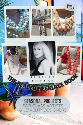 The Beaded Necklace Book: Seasonal Projects for Glass Artists & Jewelry Designers VOL 1 (Bohemian Beaded Necklaces by Glass Artist Jenelle Aubade) Paperback  June 23, 2024